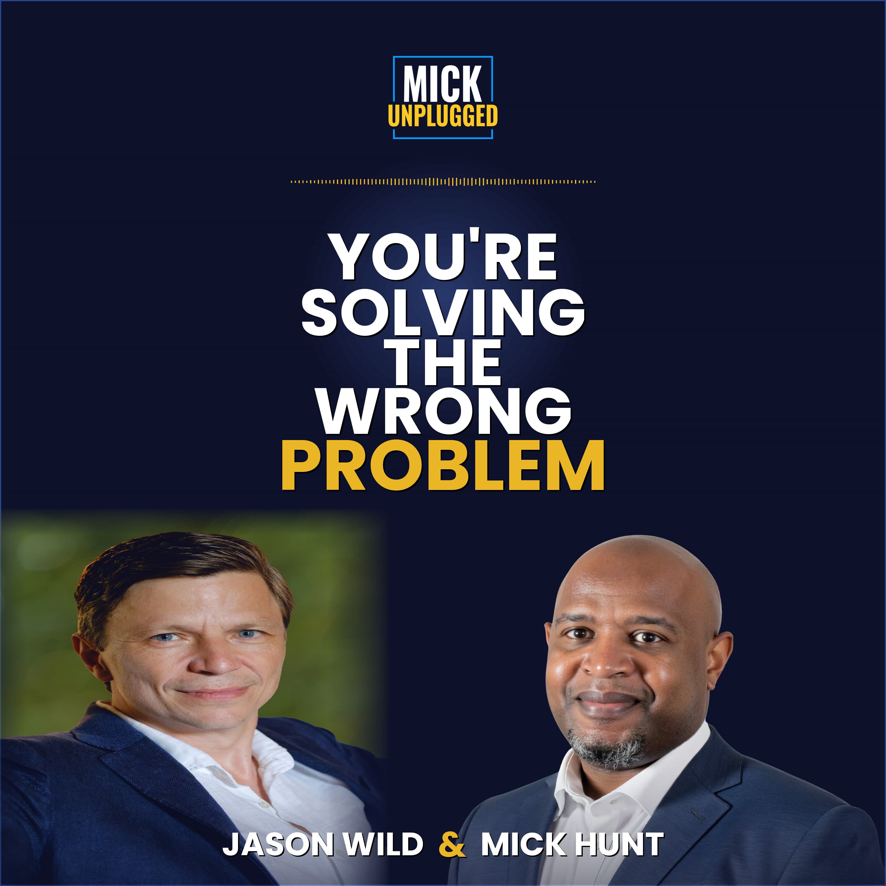 You’re Solving the Wrong Problem: Scaling Genius with Jason Wild